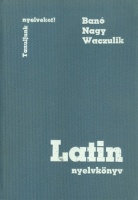 Banó István - Nagy Ferenc - Waczulik Margit   : Latin nyelvkönyv  