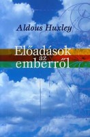 Huxley, Aldous : Előadások az emberről