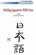 Garnier, Catherine - Mori Toshiko : Writing Japanese With Ease. Kanji stroke-by stroke