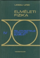 Landau, L.D.  -  Lifsic, E.M.  -  Beresztyeckij, V.  -  Pitajevszkij, L. P.  : Elméleti fizika IV. - Relativisztikus kvantumelmélet