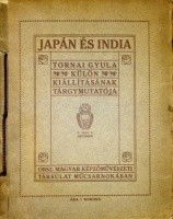 Japán és India. Tornai Gyula külön kiállításának tárgymutatója 1909. október