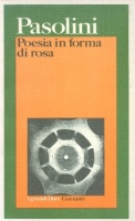 Pasolini, Pier Paolo : Poesia in forma di rosa