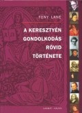 Lane, Tony : A keresztyén gondolkodás rövid története