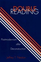 Nealon, Jeffrey T. : Double Reading. Postmodernism After Deconstruction