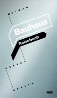 Knorr, Susanne - Kern, Ingolf - Welzbacher, Christian : Bauhaus - Weimar. Dessau. Berlin: Ein Reisebuch