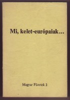 Fejtő Ferenc - Kende Péter : Mi, kelet-európaiak...