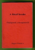 Fejtő Ferenc - Kende Péter et al : A létező kecske Dialógusok a mozgástérről
