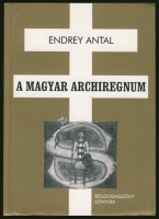 Endrey Antal : Magyar archiregnum