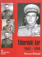 Maruzs Roland : Tábornoki kar 1945 - 1956