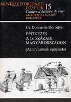 Cs. Dobrovits Dorottya : Építkezés a 18. századi Magyarországon - Az uradalmak építészete