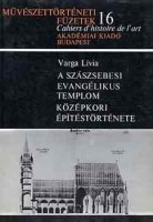 Varga Lívia : A szászsebesi evangélikus templom középkori építéstörténete