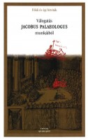 Palaeologus, Jacobus : Földi és égi hitviták - Válogatás Jacobus Palaeologus munkáiból