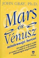 Gray, John : Mars és Vénusz mindennapi harcai. 365 napról napra szóló jó tanács a férfi és a nő közötti különbségek megértéséhez