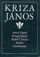 Antal Árpád - Faragó József - Szabó T. Attila : Kriza János. Antal Árpád, Faragó József, Szabó T. Attila három tanulmánya