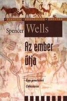 Wells, Spencer : Az ember útja - Egy genetikai Odüsszeia.