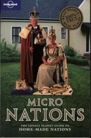 Ryan, John : Micronations - the Lonely Planet Guide to Home-Made Nations
