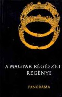 Szombathy Viktor (szerk.) : A magyar régészet regénye