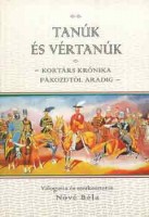 Nóvé Béla (vál. és szerk.) : Tanúk és vértanúk - Kortárs krónika Pákozdtól Aradig 1848/1849