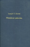 Davies, Joseph E.  : Moszkvai jelentés