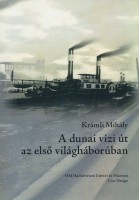 Krámli Mihály : A dunai vízi út az első világháborúban