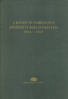 Banner János - Jakabffy Imre : A Közép-Dunamedence régészeti bibliográfiája 1954-1959