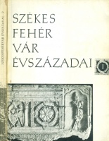 Kralovánszky Alán  (szerk.) : Székesfehérvár évszázadai 1-2. kötet