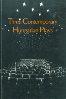 Spiró György - Czakó Gábor - Bereményi Géza : Three Contemporary Hungarian Plays