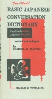 Martin, Samuel E. (revised and englared) : Basic Japanese Conversation Dictionary