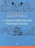 Forgács József (Joseph P. Forgas) : A társas érintkezés pszichológiája