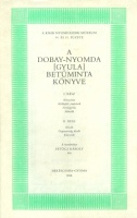 Petőcz Károly : A Dobay-nyomda [Gyula] betűmintakönyve I-II.
