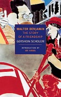 Scholem, Gershom : Walter Benjamin: The Story of a Friendship