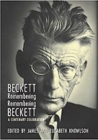 Knowlson, James - Knowlson, Elizabeth : Beckett Remembering/Remembering Beckett - A Centenary Celebration