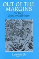 Ge, Liangyan : Out of the Margins : The Rise of Chinese Vernacular Fiction