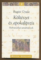 Rugási Gyula : Költészet és apokalipszis - Hebraisztikai tanulmányok