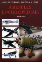 Batchelor, John - Lowe, Malcolm V. : A repülés enciklopédiája II. 1939-1945