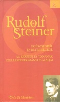 Steiner, Rudolf  : Egészségről és betegségről. Az érzékelés tanának szellemtudományos alapjai
