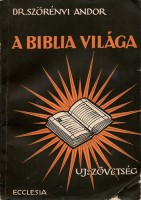 Szörényi Andor : A Biblia világa - Újszövetség
