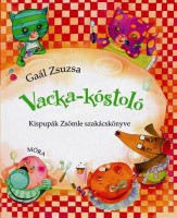 Gaál Zsuzsa : Vacka-kóstoló. Kispupák Zsömle szakácskönyve