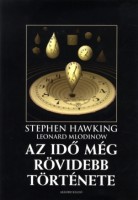Hawking, Stephen -  Mlodinow, Leonard : Az idő még rövidebb története