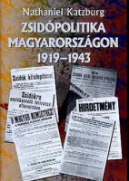 Katzburg, Nathaniel : Zsidópolitika Magyarországon 1919-1943