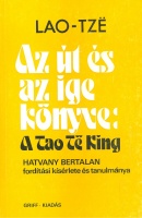 Lao-Ce - Hatvany Bertalan (ford.) : Az út és az ige könyve: A Tao-Te King