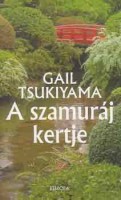 Tsukiyama, Gail : A szamuráj kertje
