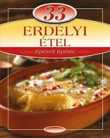Gáspár Katalin (szerk.) : 33 erdélyi étel lépésről lépésre