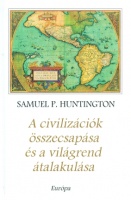 Huntington, Samuel P.  : A civilizációk összecsapása és a világrend átalakulása