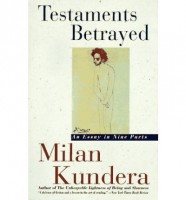 Kundera, Milan : Testaments Betrayed - Essay in Nine Parts