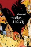 Asch, Shalom : Motke, a tolvaj