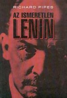 Pipes, Richard (szerk.) : Az ismeretlen Lenin