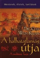 Chu Wen Kuan - Nan Huai-Chin : A halhatatanság útja - A meditáció Taoja