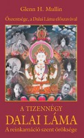 Mullin, Glenn H. : A tizennégy Dalai Láma - A reinkarnáció szent öröksége