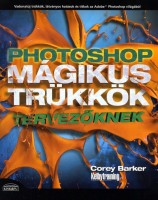 Barker, Corey : Photoshop - Mágikus trükkök tervezőknek